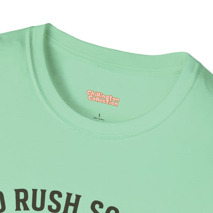No Rush Society Unisex T-Shirt