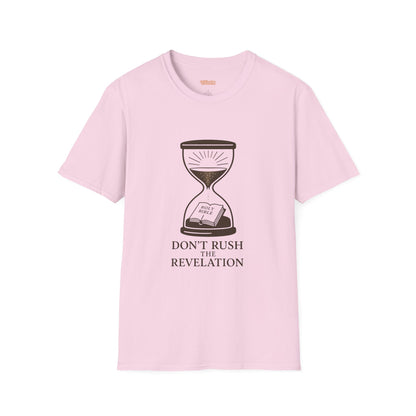 Don't Rush the Revelation Unisex T-Shirt