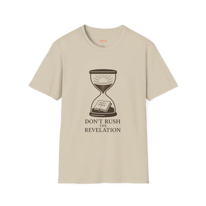 Don't Rush the Revelation Unisex T-Shirt