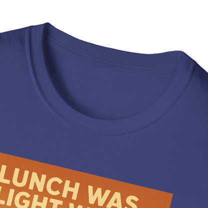 Lunch Was Light Work Unisex T-Shirt