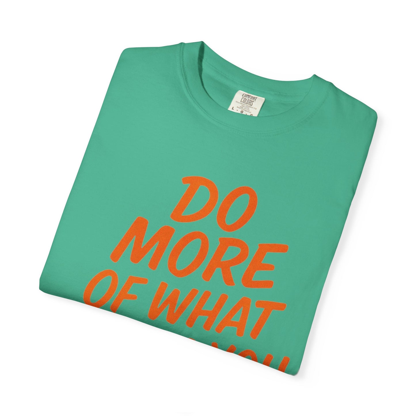 Do More Of What Makes You Happy T-Shirt