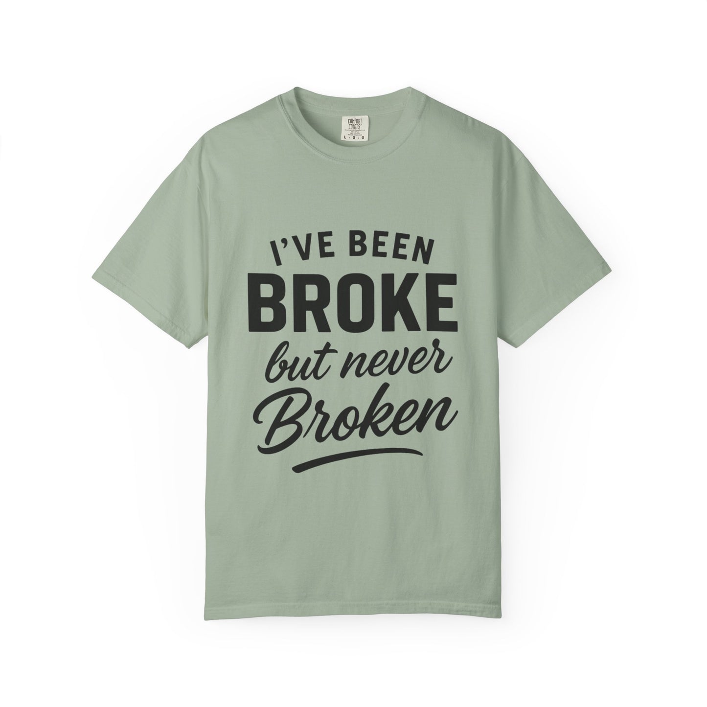 “I've Been Broke But Never Broken" Graphic T-shirt