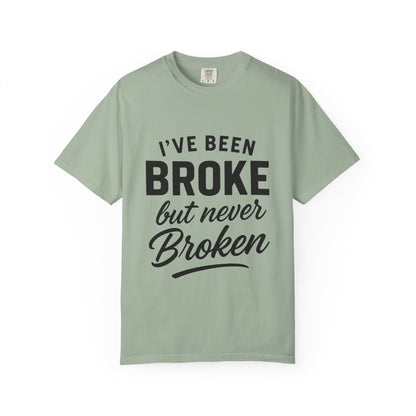 “I've Been Broke But Never Broken" Graphic T-shirt