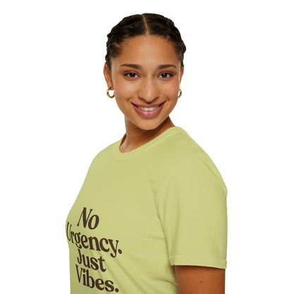 No Urgency Vibes Unisex T-Shirt