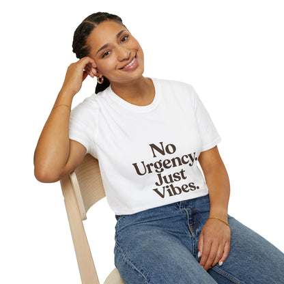 No Urgency Vibes Unisex T-Shirt