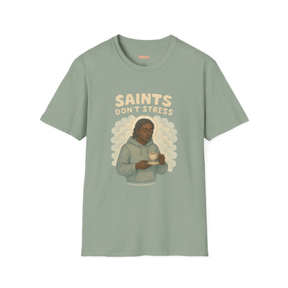 Saints Don't Stress Unisex T-Shirt