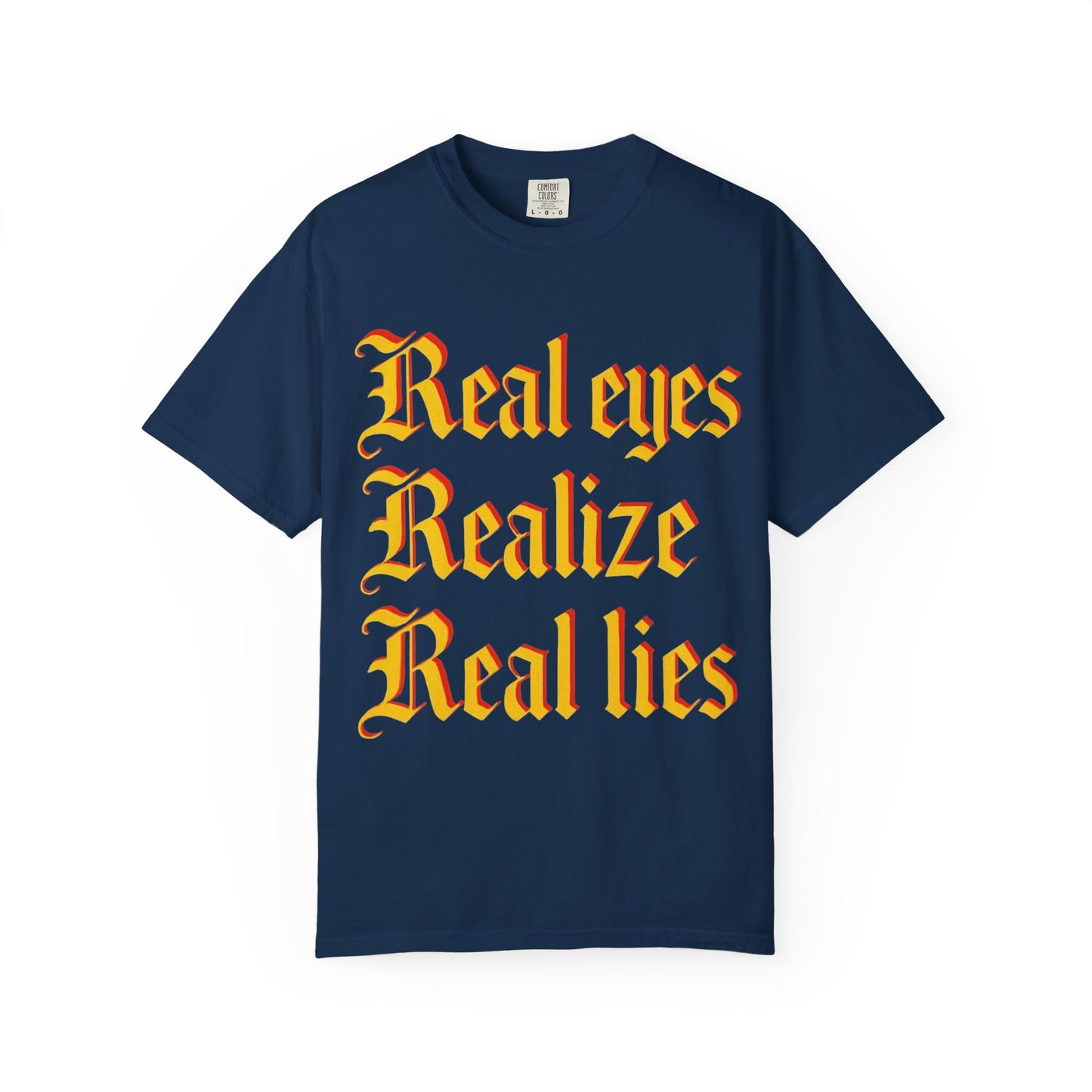 "Real Eyes Realize Real Lies" Graphic T-Shirt — Bold Statement Tee