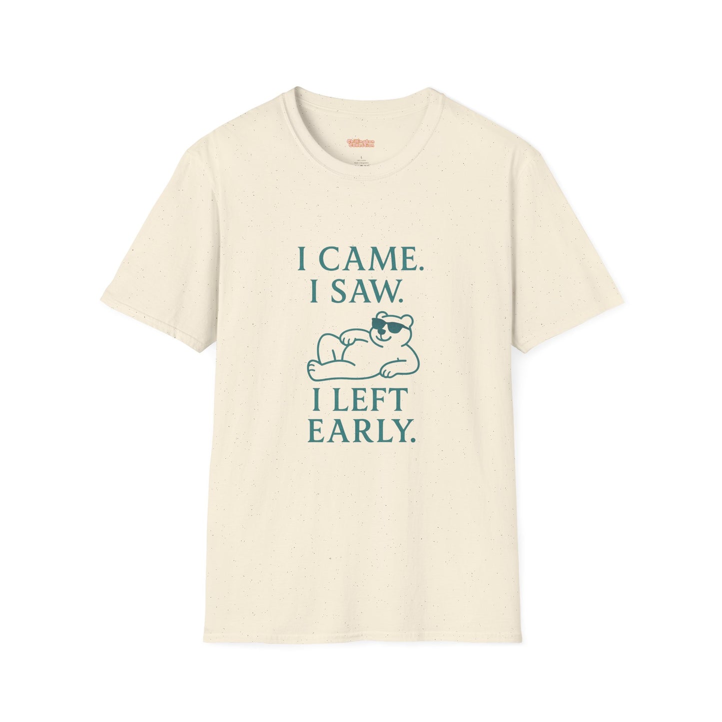 I Came, I Saw, I Left Early Unisex T-Shirt