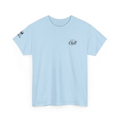 Made to Chill T-Shirt