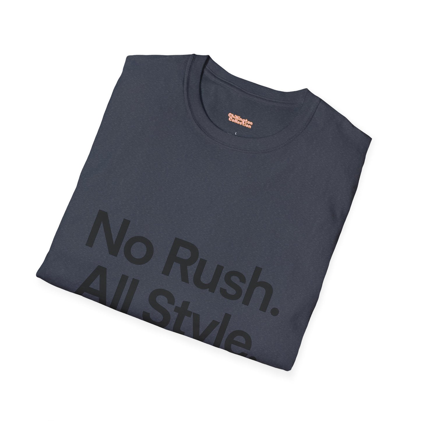 No Rush. All Style. Unisex T-Shirt