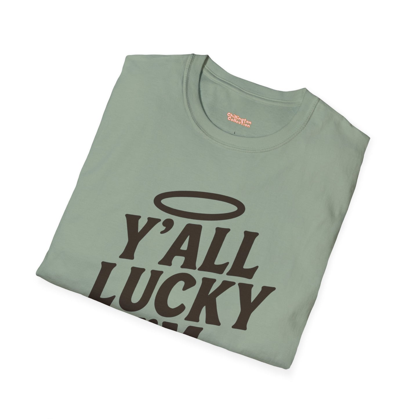 Y'all Lucky I'm I'm Saved Unisex T-Shirt