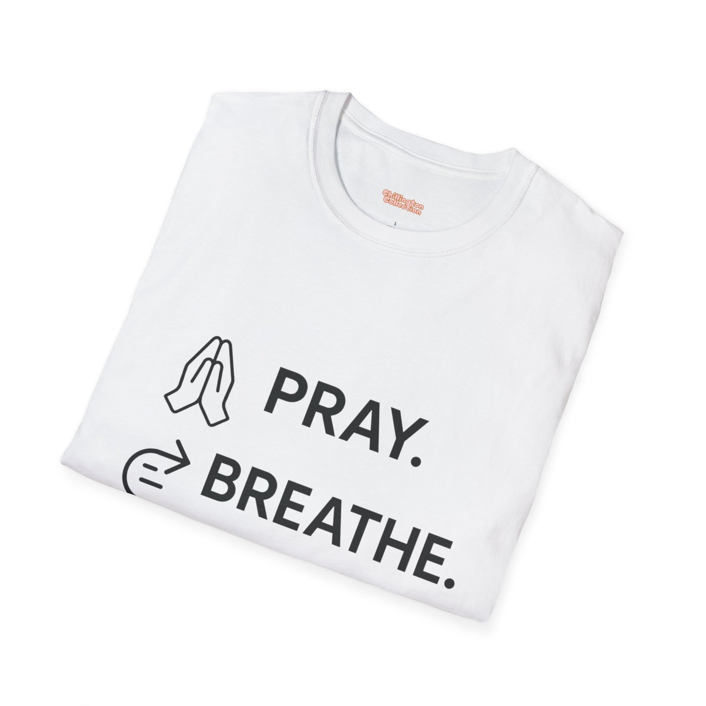 Pray Breathe Chill Unisex T-Shirt