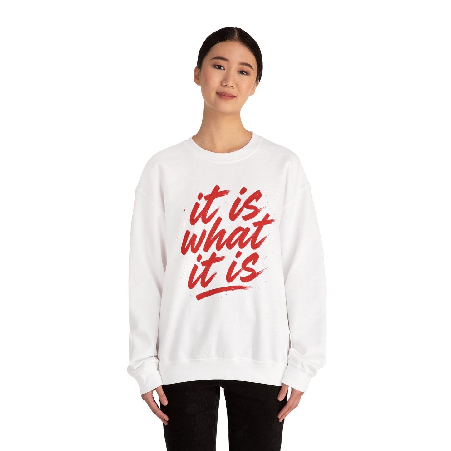 It Is What It Is Sweatshirt