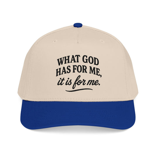 "What God Has For Me" Baseball Cap