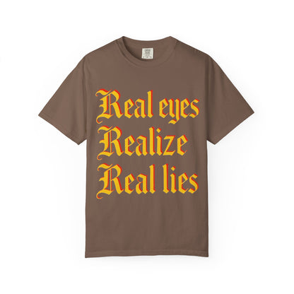 "Real Eyes Realize Real Lies" Graphic T-Shirt — Bold Statement Tee