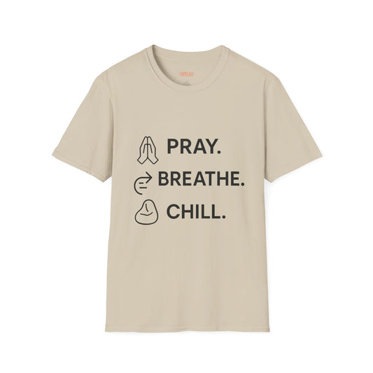 Pray Breathe Chill Unisex T-Shirt