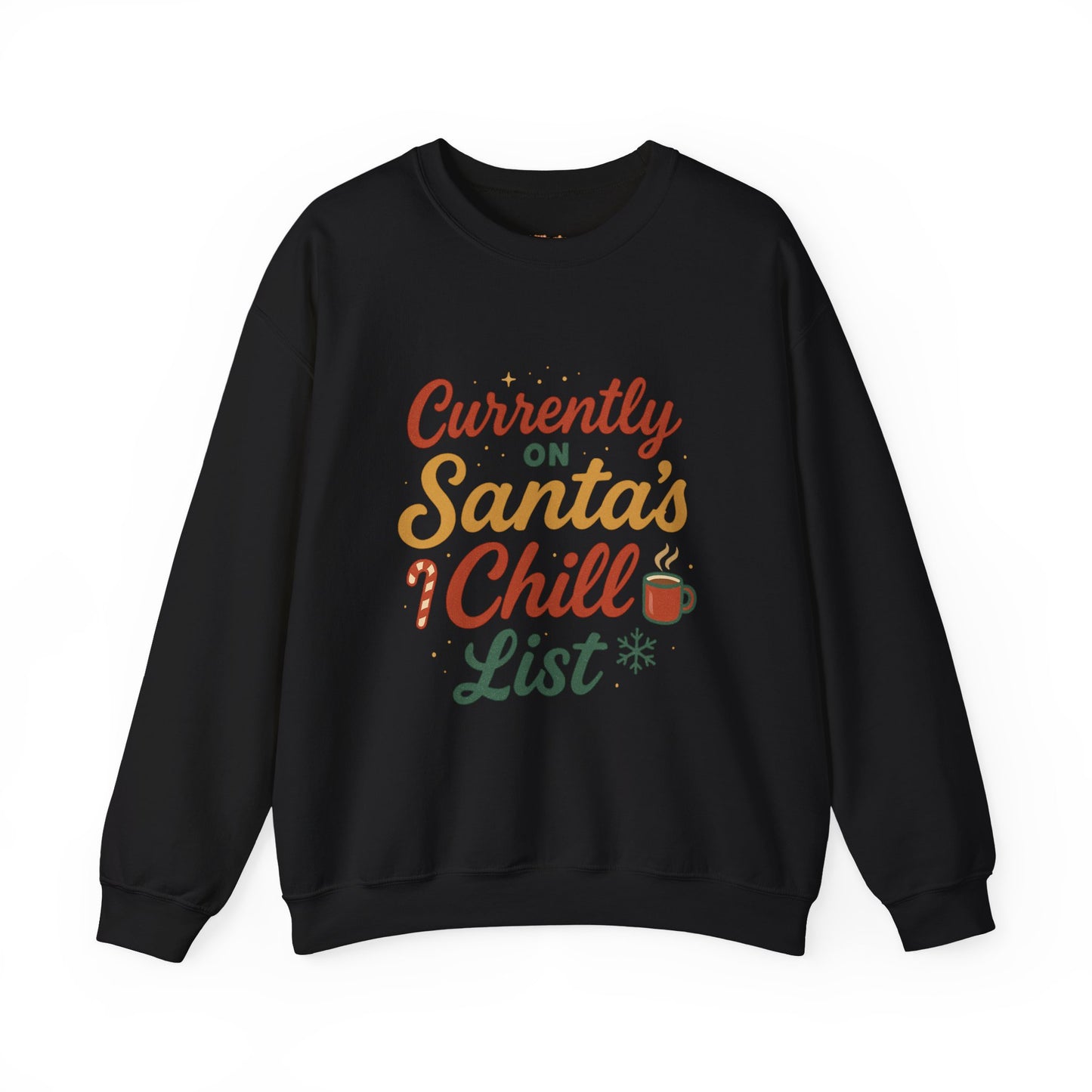 Currently on Santa's Chill List Sweatshirt