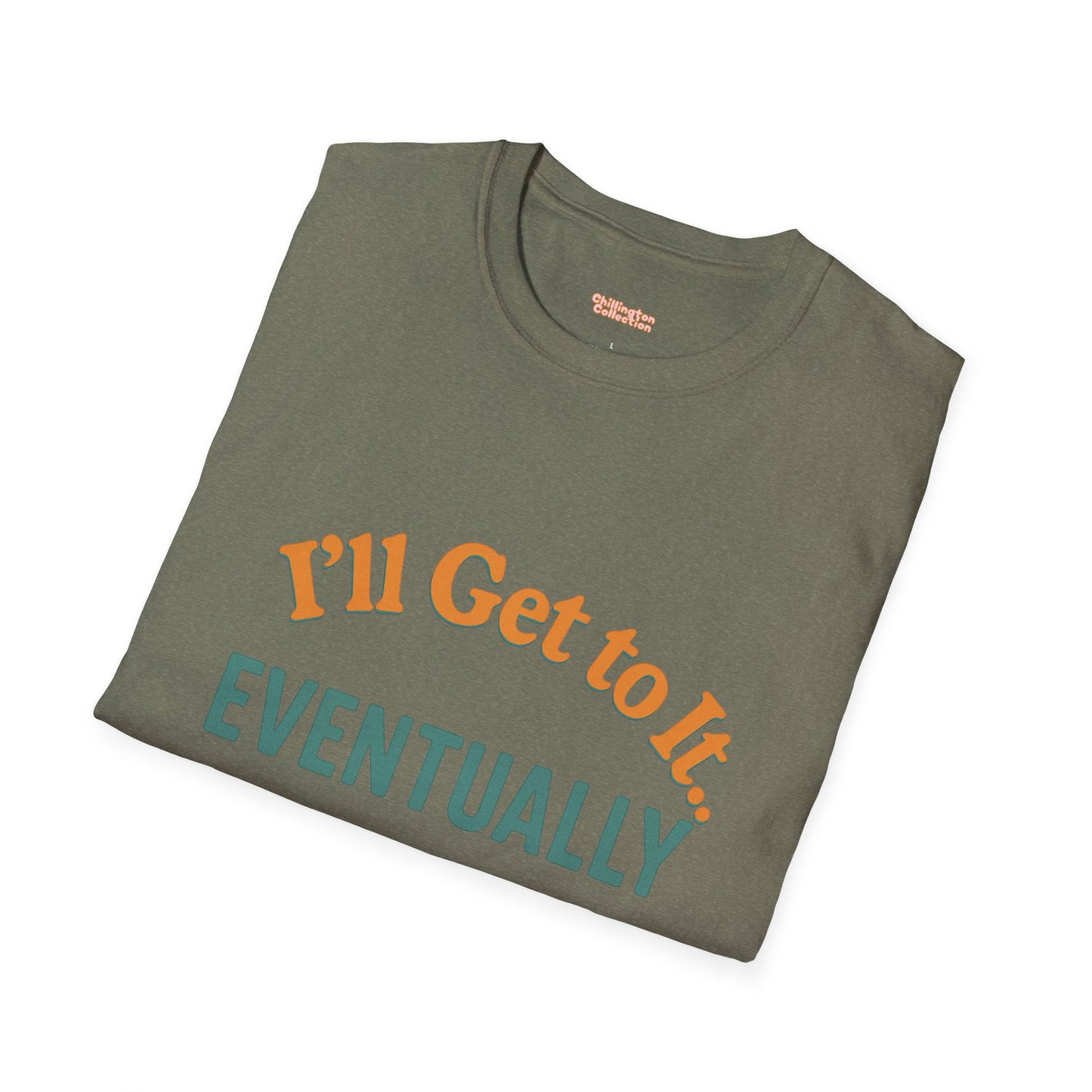 I'll get to it Unisex T-shirt