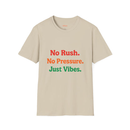 No Rush. No Pressure. Just Vibes T-Shirt
