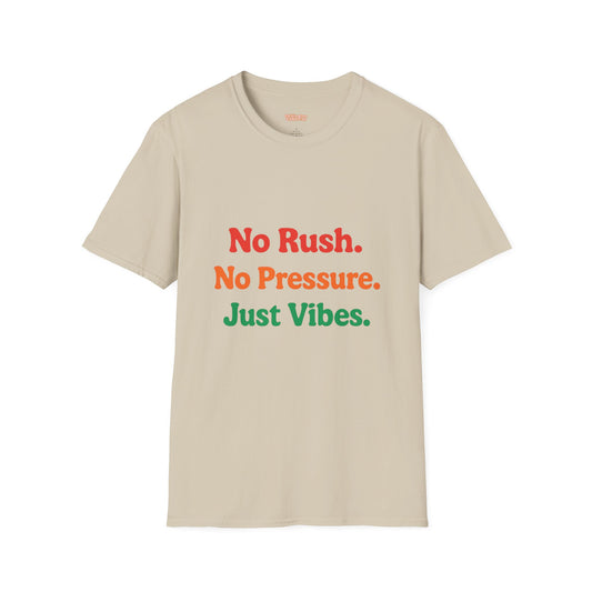 No Rush. No Pressure. Just Vibes T-Shirt
