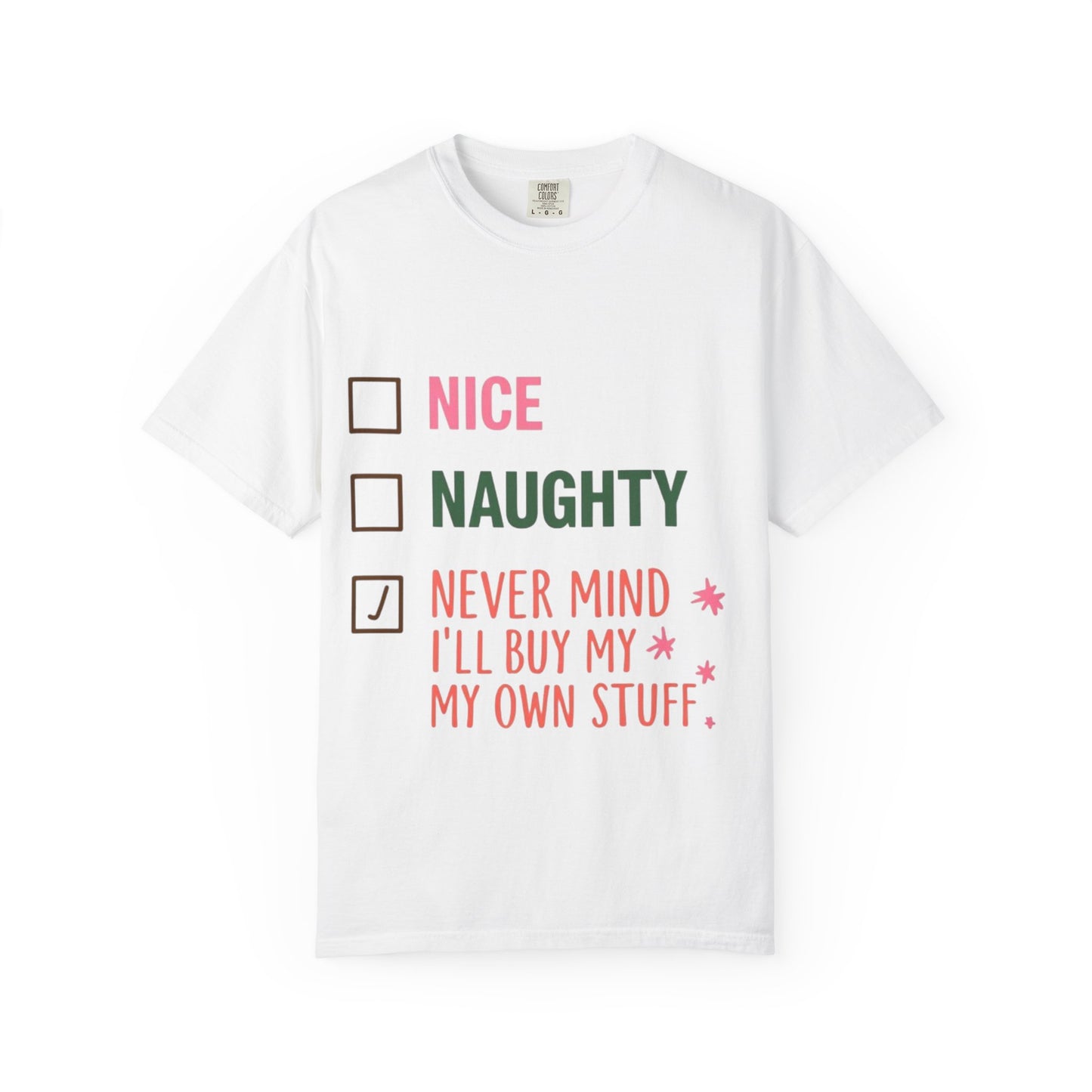 "Nice / Naughty / Never Mind I'll Buy My Own Stuff" Holiday Tee