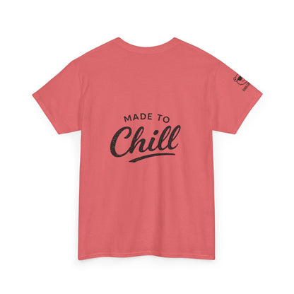 Made to Chill T-Shirt