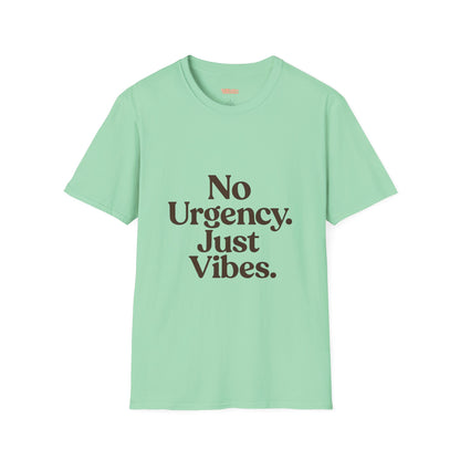 No Urgency Vibes Unisex T-Shirt