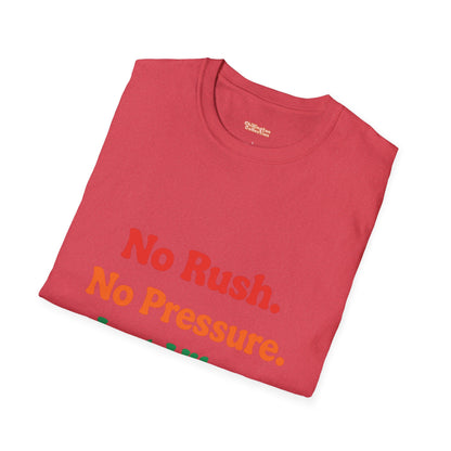 No Rush. No Pressure. Just Vibes T-Shirt