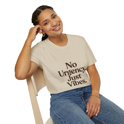 No Urgency Vibes Unisex T-Shirt