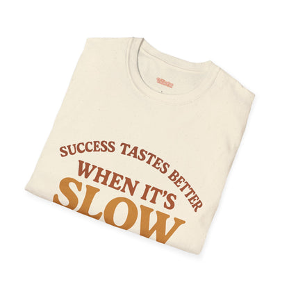 Success Taste Better Unisex T-Shirt