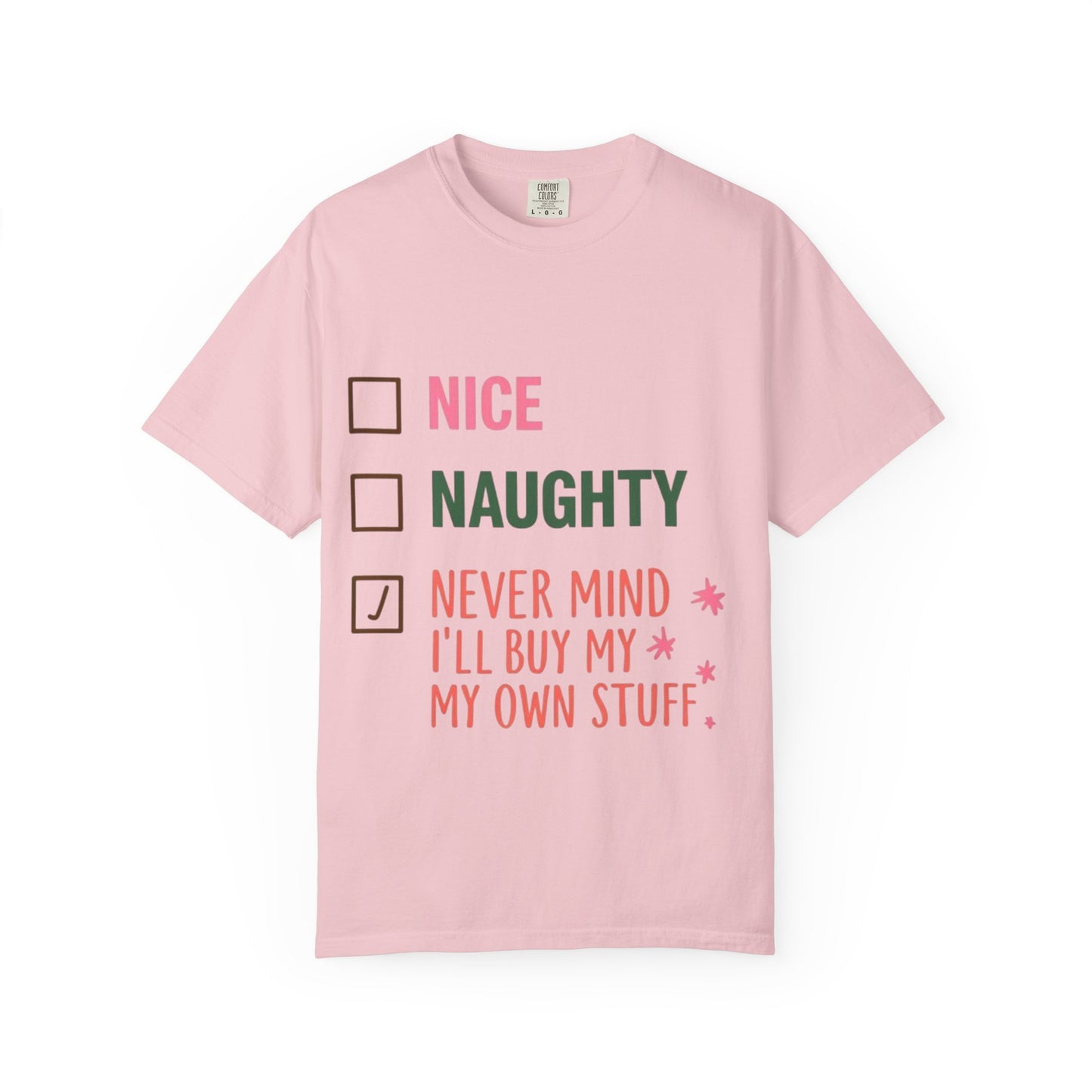 "Nice / Naughty / Never Mind I'll Buy My Own Stuff" Holiday Tee