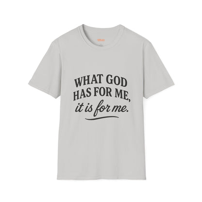 What God Has For Me Unisex T-Shirt
