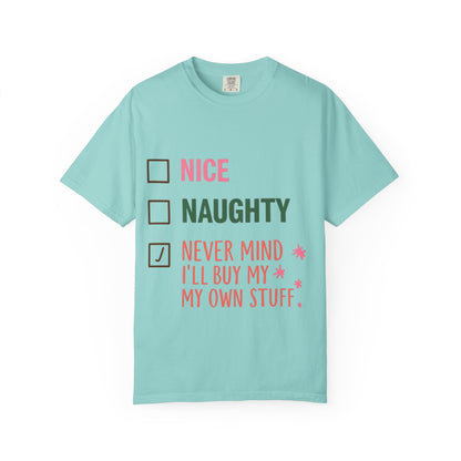 "Nice / Naughty / Never Mind I'll Buy My Own Stuff" Holiday Tee