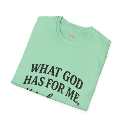 What God Has For Me Unisex T-Shirt
