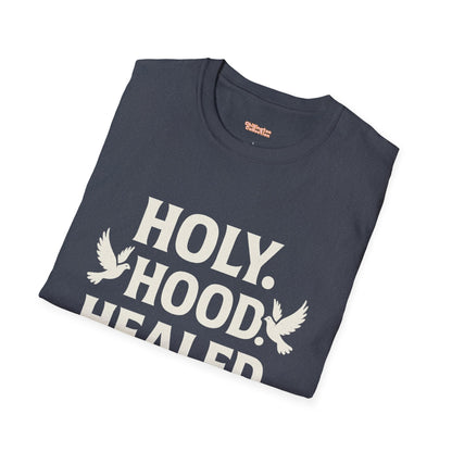 Holy Hood Healed Unisex T-Shirt