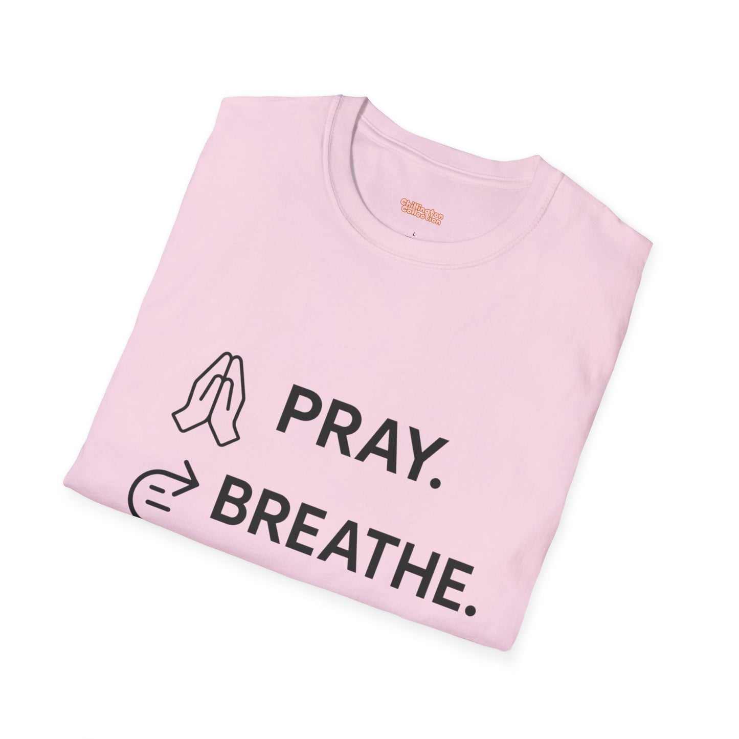 Pray Breathe Chill Unisex T-Shirt