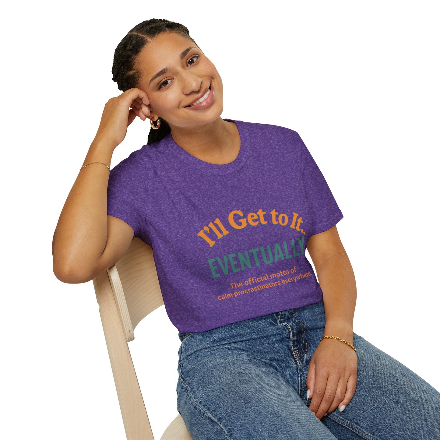 I'll get to it Unisex T-shirt