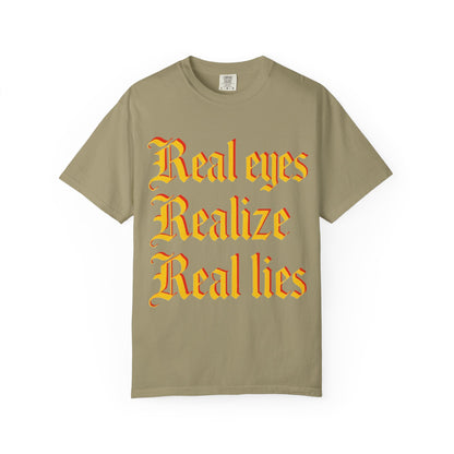 "Real Eyes Realize Real Lies" Graphic T-Shirt — Bold Statement Tee