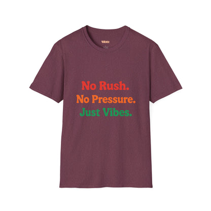 No Rush. No Pressure. Just Vibes T-Shirt