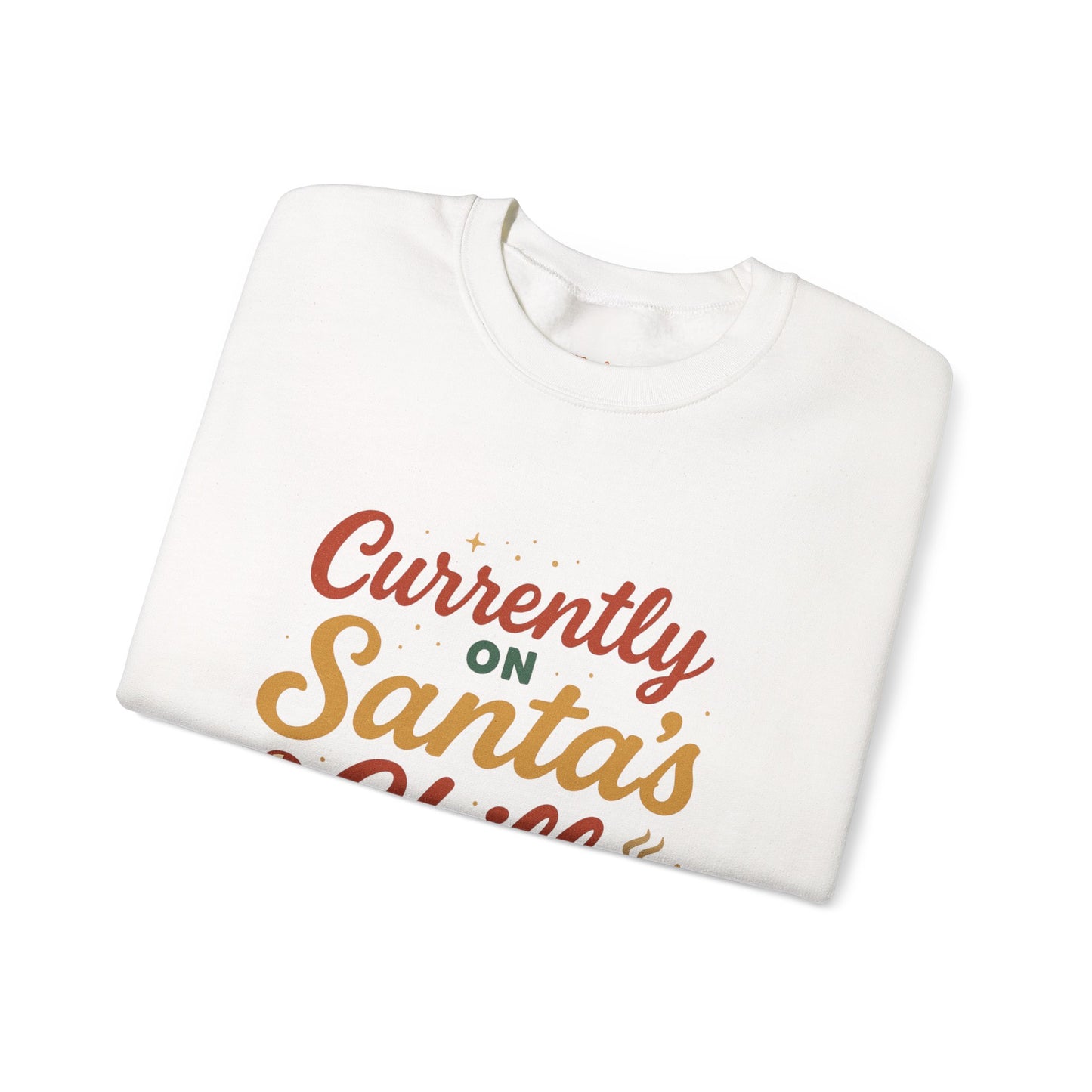 Currently on Santa's Chill List Sweatshirt