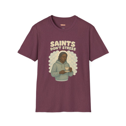 Saints Don't Stress Unisex T-Shirt