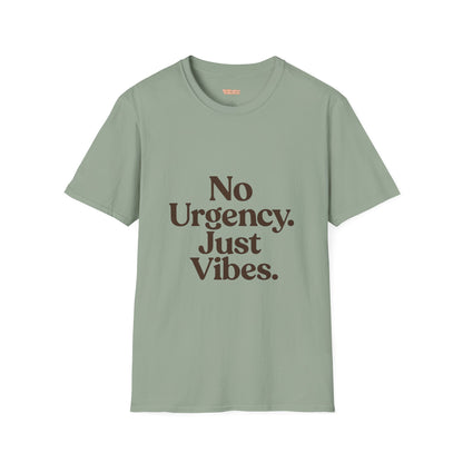 No Urgency Vibes Unisex T-Shirt