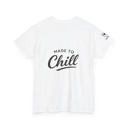 Made to Chill T-Shirt