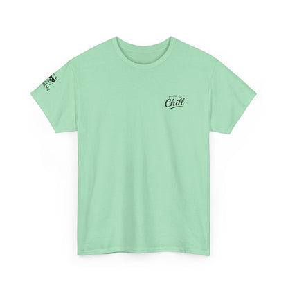 Made to Chill T-Shirt