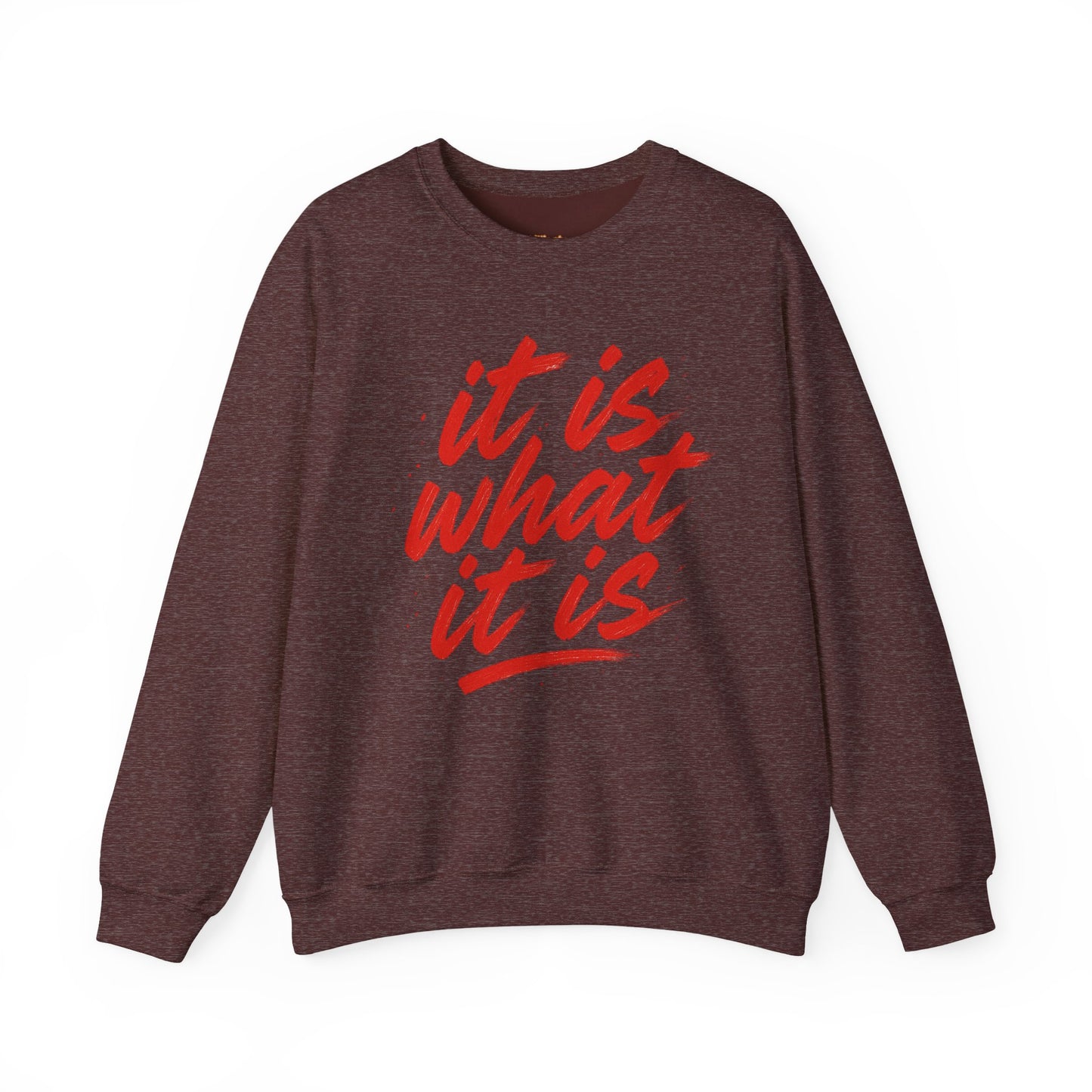 It Is What It Is Sweatshirt
