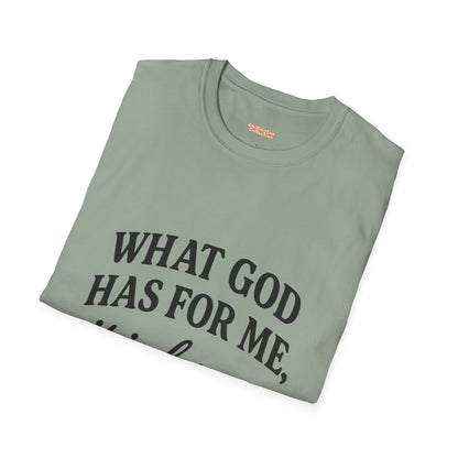 What God Has For Me Unisex T-Shirt