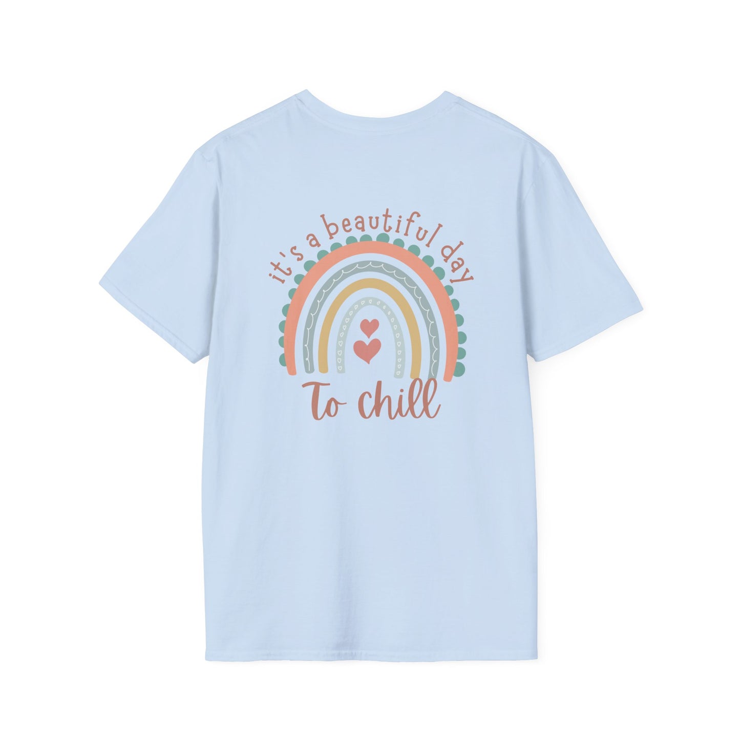Chill T-shirt- It's a Beautiful Day to Be Chill