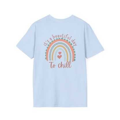 Chill T-shirt- It's a Beautiful Day to Be Chill