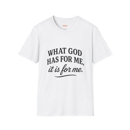 What God Has For Me Unisex T-Shirt