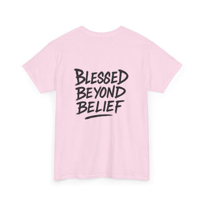 Blessed Beyond Belief Unisex T-shirt